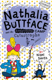 бесплатно читать книгу Nathalia Buttface and the Embarrassing Camp Catastrophe автора Nigel Smith