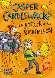 бесплатно читать книгу Casper Candlewacks in Attack of the Brainiacs! автора Ivan Brett