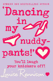 бесплатно читать книгу ‘Dancing in my nuddy-pants!’ автора Louise Rennison