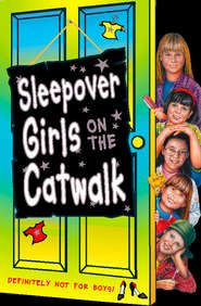 бесплатно читать книгу Sleepover Girls on the Catwalk автора Sue Mongredien