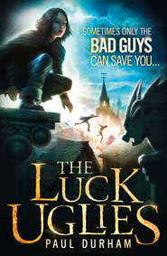 бесплатно читать книгу The Luck Uglies автора Paul Durham