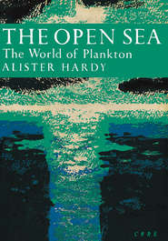 бесплатно читать книгу The Open Sea: The World of Plankton автора Alister Hardy