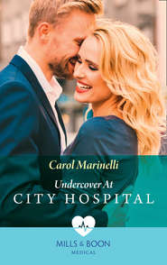 бесплатно читать книгу Undercover At City Hospital автора Carol Marinelli