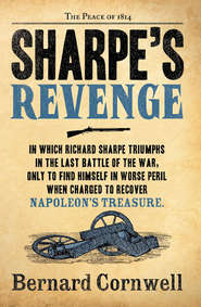 бесплатно читать книгу Sharpe’s Revenge: The Peace of 1814 автора Bernard Cornwell