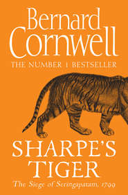бесплатно читать книгу Sharpe’s Tiger: The Siege of Seringapatam, 1799 автора Bernard Cornwell