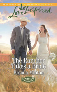 бесплатно читать книгу The Rancher Takes a Bride автора Brenda Minton