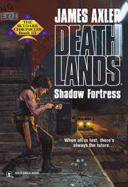 бесплатно читать книгу Shadow Fortress автора James Axler