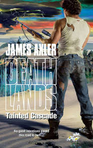 бесплатно читать книгу Tainted Cascade автора James Axler