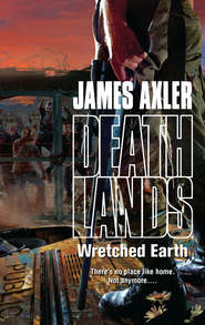 бесплатно читать книгу Wretched Earth автора James Axler