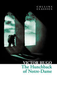 бесплатно читать книгу The Hunchback of Notre-Dame автора Виктор Мари Гюго