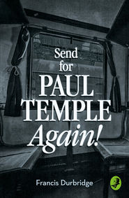 бесплатно читать книгу Send for Paul Temple Again! автора Francis Durbridge