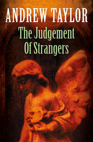 бесплатно читать книгу The Judgement of Strangers автора Andrew Taylor