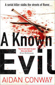 бесплатно читать книгу A Known Evil: A gripping debut serial killer thriller full of twists you won’t see coming автора Aidan Conway