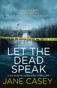 бесплатно читать книгу Let the Dead Speak: A gripping new thriller автора Jane Casey