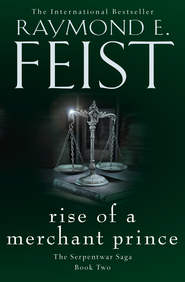 бесплатно читать книгу Rise of a Merchant Prince автора Raymond E. Feist