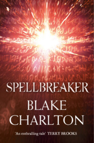 бесплатно читать книгу Spellbreaker: Book 3 of the Spellwright Trilogy автора Blake Charlton