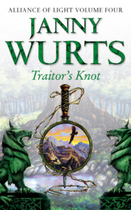 бесплатно читать книгу Traitor’s Knot: Fourth Book of The Alliance of Light автора Janny Wurts