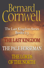 бесплатно читать книгу The Last Kingdom Series Books 1-3: The Last Kingdom, The Pale Horseman, The Lords of the North автора Bernard Cornwell