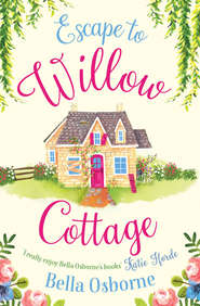 бесплатно читать книгу Escape to Willow Cottage: The brilliant, laugh-out-loud romcom you need to read in autumn 2018 автора Bella Osborne