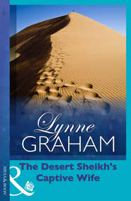 бесплатно читать книгу The Desert Sheikh's Captive Wife автора Линн Грэхем