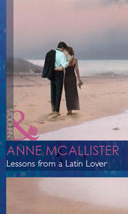 бесплатно читать книгу Lessons From A Latin Lover автора Anne McAllister