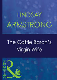 бесплатно читать книгу The Cattle Baron's Virgin Wife автора Lindsay Armstrong