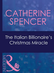 бесплатно читать книгу The Italian Billionaire's Christmas Miracle автора Catherine Spencer