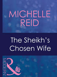 бесплатно читать книгу The Sheikh's Chosen Wife автора Michelle Reid