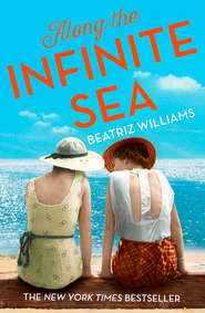 бесплатно читать книгу Along the Infinite Sea: Love, friendship and heartbreak, the perfect summer read автора Beatriz Williams
