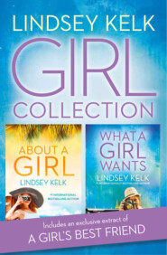 бесплатно читать книгу Lindsey Kelk Girl Collection: About a Girl, What a Girl Wants автора Lindsey Kelk