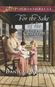 бесплатно читать книгу For The Sake Of The Children автора Danica Favorite