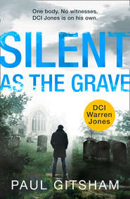 бесплатно читать книгу Silent As The Grave автора Paul Gitsham