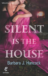 бесплатно читать книгу Silent Is the House автора Barbara Hancock