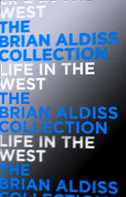 бесплатно читать книгу Life in the West автора Brian Aldiss