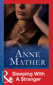 бесплатно читать книгу Sleeping With A Stranger автора Anne Mather
