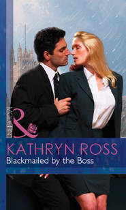 бесплатно читать книгу Blackmailed By The Boss автора Kathryn Ross