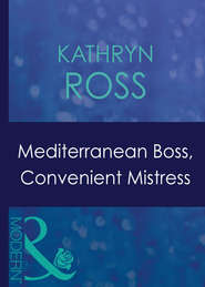 бесплатно читать книгу Mediterranean Boss, Convenient Mistress автора Kathryn Ross