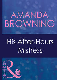 бесплатно читать книгу His After-Hours Mistress автора AMANDA BROWNING