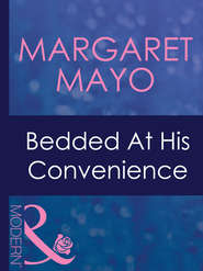 бесплатно читать книгу Bedded At His Convenience автора Margaret Mayo
