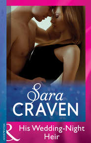 бесплатно читать книгу His Wedding-Night Heir автора Сара Крейвен