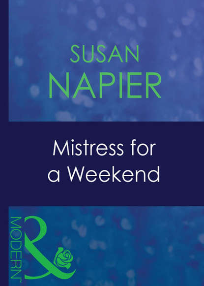 бесплатно читать книгу Mistress For A Weekend автора Susan Napier