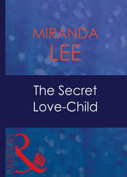 бесплатно читать книгу The Secret Love-Child автора Miranda Lee