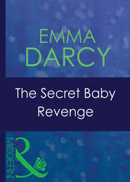 бесплатно читать книгу The Secret Baby Revenge автора Emma Darcy