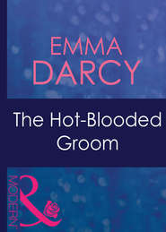 бесплатно читать книгу The Hot-Blooded Groom автора Emma Darcy