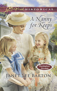бесплатно читать книгу A Nanny For Keeps автора Janet Barton