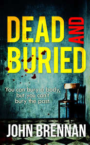 бесплатно читать книгу Dead And Buried автора John Brennan