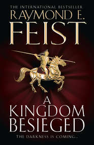 бесплатно читать книгу A Kingdom Besieged автора Raymond E. Feist