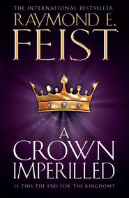 бесплатно читать книгу A Crown Imperilled автора Raymond E. Feist