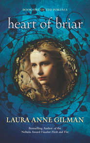 бесплатно читать книгу Heart of Briar автора Laura Gilman
