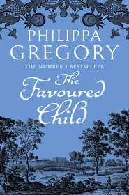 бесплатно читать книгу The Favoured Child автора Philippa Gregory